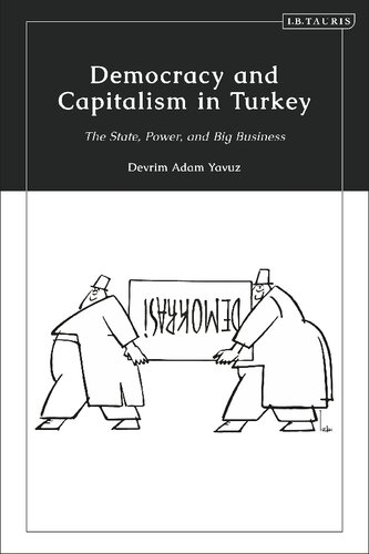 Democracy and Capitalism in Turkey: The State, Power, and Big Business (PDF/EPUB Version)
