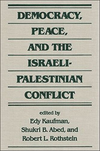 Democracy, Peace, and the Israeli-Palestinian Conflict (PDF/EPUB Version)
