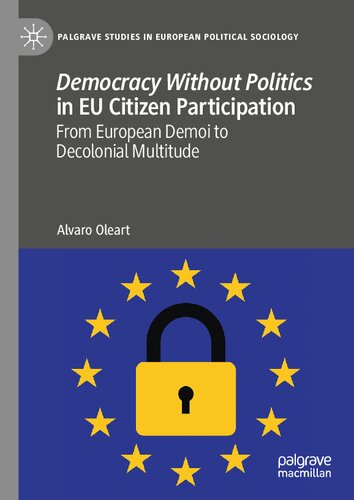 Democracy Without Politics in EU Citizen Participation: From European Demoi to Decolonial Multitude (PDF/EPUB Version)
