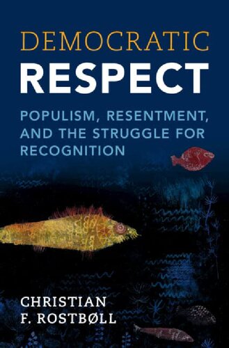 Democratic Respect: Populism, Resentment, and the Struggle for Recognition (PDF/EPUB Version)
