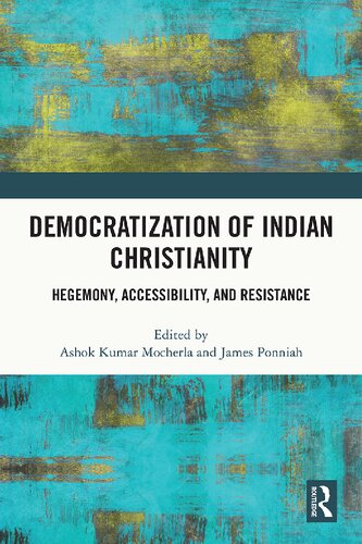 Democratization of Indian Christianity: Hegemony, Accessibility, and Resistance (PDF/EPUB Version)