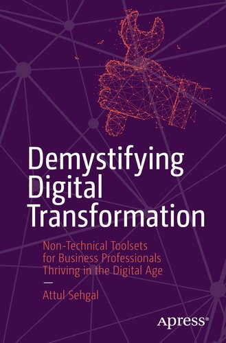 Demystifying Digital Transformation : Non-Technical Toolsets for Business Professionals Thriving in the Digital Age (PDF/EPUB Version)