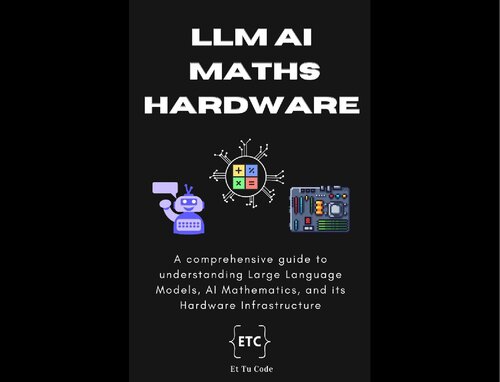 Demystifying LLM, AI Mathematics, and Hardware Infra (PDF/EPUB Version)
