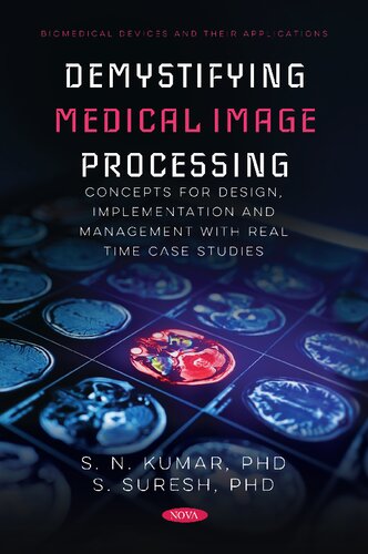 Demystifying Medical Image Processing Concepts for Design, Implementation and Management with Real Time Case Studies [Team-IRA] (PDF/EPUB Version)
