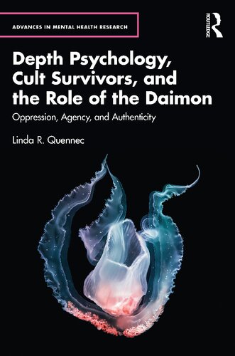 Depth Psychology, Cult Survivors, and the Role of the Daimon: Oppression, Agency, and Authenticity (Advances in Mental Health Research) (PDF/EPUB Version)