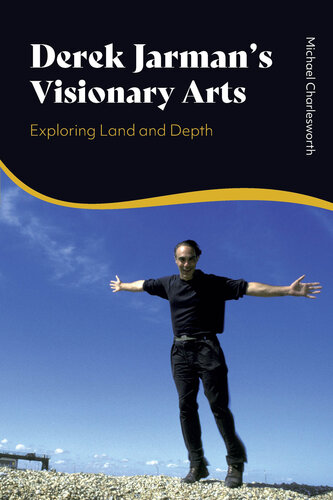 Derek Jarman’s Visionary Arts: Exploring Land and Depth (PDF/EPUB Version)