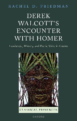 Derek Walcott's Encounter with Homer : Landscape, History, and Poetic Voice in Omeros (PDF/EPUB Version)