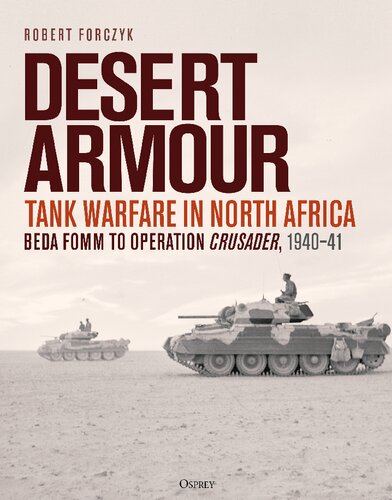 Desert Armour: Tank Warfare in North Africa: Beda Fomm to Operation Crusader, 1940–41 (PDF/EPUB Version)
