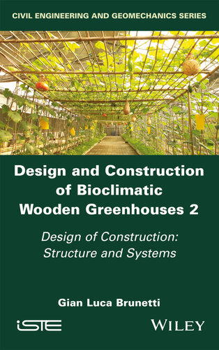 Design and Construction of Bioclimatic Wooden Greenhouses, Volume 2: Design of Construction: Structure and Systems (PDF/EPUB Version)
