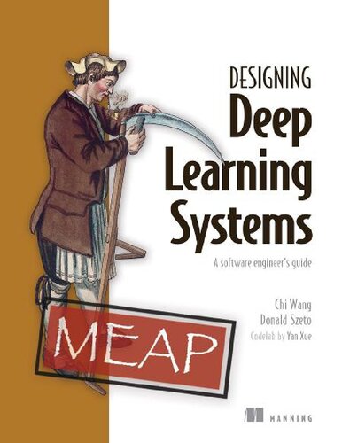 Designing Deep Learning Systems (MEAP V08). (PDF/EPUB Version)
