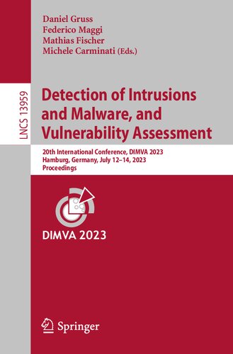 Detection of Intrusions and Malware, and Vulnerability Assessment: 20th International Conference, DIMVA 2023, Hamburg, Germany, July 12–14, 2023, Proceedings (Lecture Notes in Computer Science) (PDF/EPUB Version)
