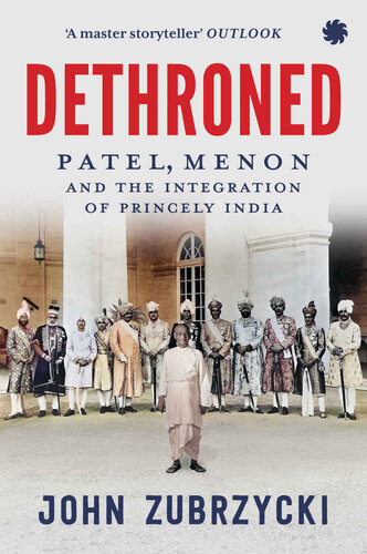 Dethroned: Patel, Menon and the Integration of Princely India (PDF/EPUB Version)
