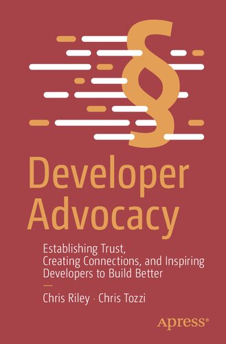 Developer Advocacy: Establishing Trust, Creating Connections, and Inspiring Developers to Build Better (PDF/EPUB Version)

