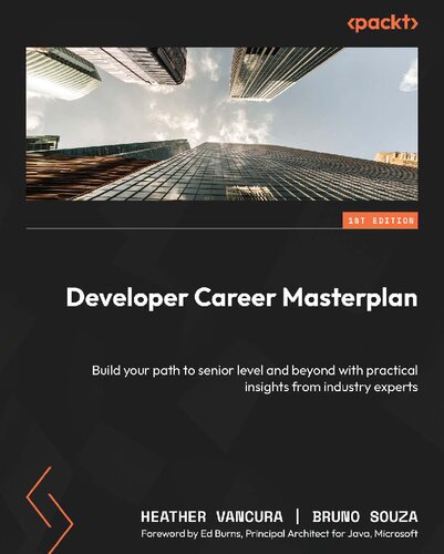 Developer Career Masterplan: Build your path to senior level and beyond with practical insights from industry experts [Team-IRA] (True PDF) (PDF/EPUB Version)
