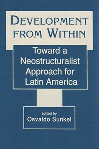 Development From Within: Toward a Neostructuralist Approach for Latin America (PDF/EPUB Version)
