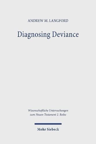Diagnosing Deviance: Pathology and Polemic in the Pastoral Epistles (Wissenschaftliche Untersuchungen Zum Neuen Testament) (PDF/EPUB Version)

