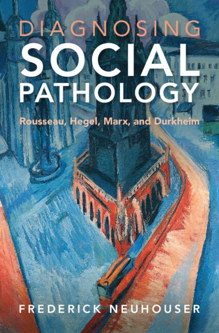 Diagnosing Social Pathology: Rousseau, Hegel, Marx, and Durkheim (PDF/EPUB Version)
