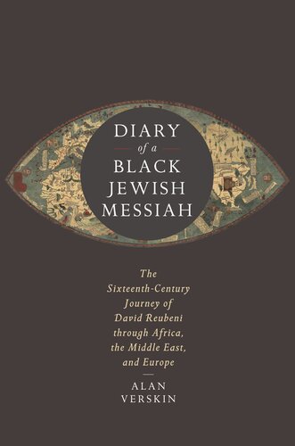 Diary of a Black Jewish Messiah: The Sixteenth-Century Journey of David Reubeni through Africa, the Middle East, and Europe (PDF/EPUB Version)
