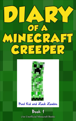 Diary of a Minecraft Creeper Book 1: Creeper Life (PDF/EPUB Version)
