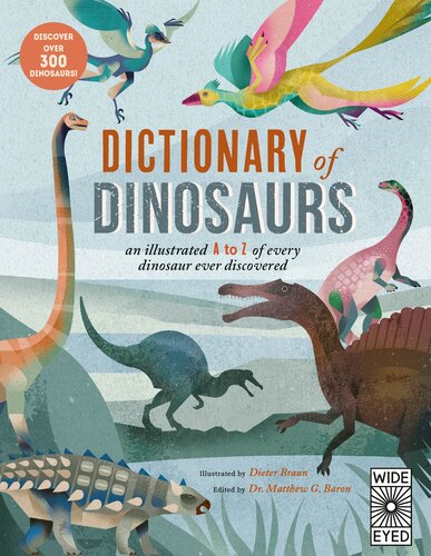 Dictionary of Dinosaurs: An illustrated A to Z of Every Dinosaur Ever Discovered - Discover Over 300 Dinosaurs! (PDF/EPUB Version)