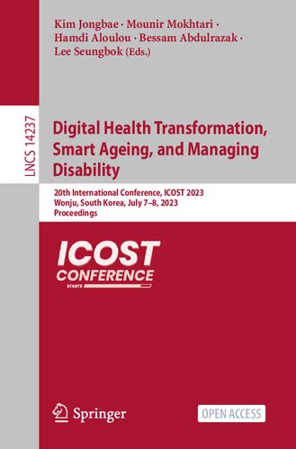 Digital Health Transformation, Smart Ageing, and Managing Disability: 20th International Conference, ICOST 2023, Wonju, South Korea, July 7–8, 2023, Proceedings (Lecture Notes in Computer Science) (PDF/EPUB Version)
