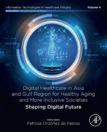 Digital Healthcare in Asia and Gulf Region for Healthy Aging and More Inclusive Societies: Shaping Digital Future (Information Technologies in Healthcare Industry) (PDF/EPUB Version)