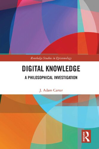Digital Knowledge: A Philosophical Investigation (Routledge Studies in Epistemology) (PDF/EPUB Version)