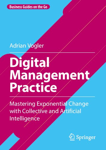 Digital Management Practice: Mastering Exponential Change with Collective and Artificial Intelligence (Business Guides on the Go) (PDF/EPUB Version)