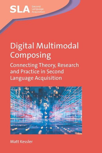 Digital Multimodal Composing: Connecting Theory, Research and Practice in Second Language Acquisition (PDF/EPUB Version)