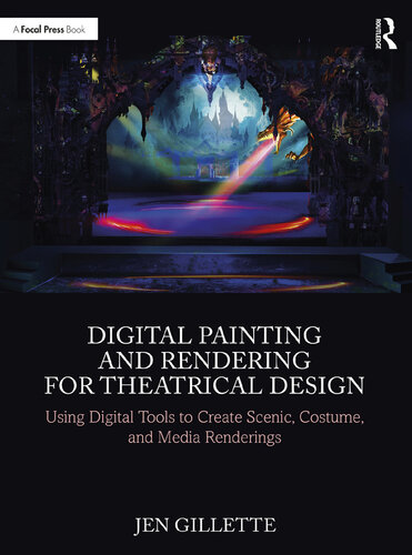 Digital Painting and Rendering for Theatrical Design: Using Digital Tools to Create Scenic, Costume, and Media Renderings (PDF/EPUB Version)