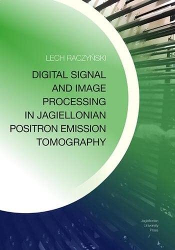 Digital Signal and Image Processing in Jagiellonian Positron Emission Tomography (PDF/EPUB Version)
