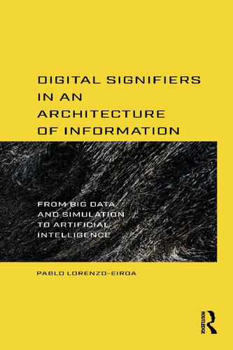 Digital Signifiers in an Architecture of Information: From Big Data and Simulation to Artificial Intelligence (PDF/EPUB Version)
