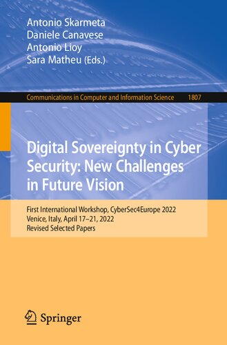 Digital Sovereignty in Cyber Security: New Challenges in Future Vision: First International Workshop, CyberSec4Europe 2022, Venice, Italy, April 17–21, 2022, Revised Selected Papers (PDF/EPUB Version)
