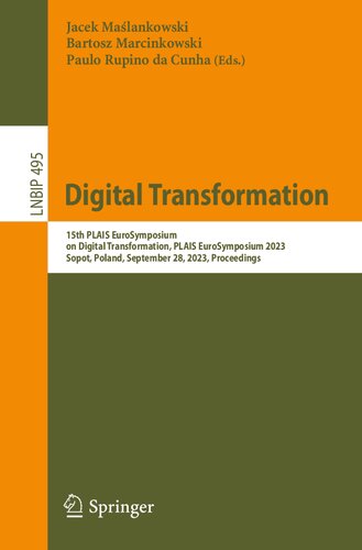 Digital Transformation: 15th PLAIS EuroSymposium on Digital Transformation, PLAIS EuroSymposium 2023, Sopot, Poland, September 28, 2023, Proceedings (Lecture Notes in Business Information Processing) (PDF/EPUB Version)
