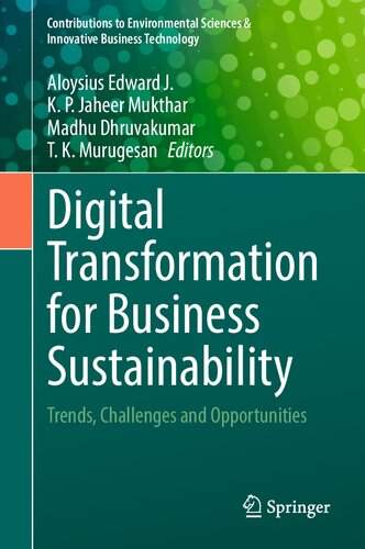 Digital Transformation for Business Sustainability: Trends, Challenges and Opportunities (Contributions to Environmental Sciences & Innovative Business Technology) (PDF/EPUB Version)

