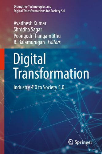 Digital Transformation: Industry 4.0 to Society 5.0 (Disruptive Technologies and Digital Transformations for Society 5.0) (PDF/EPUB Version)