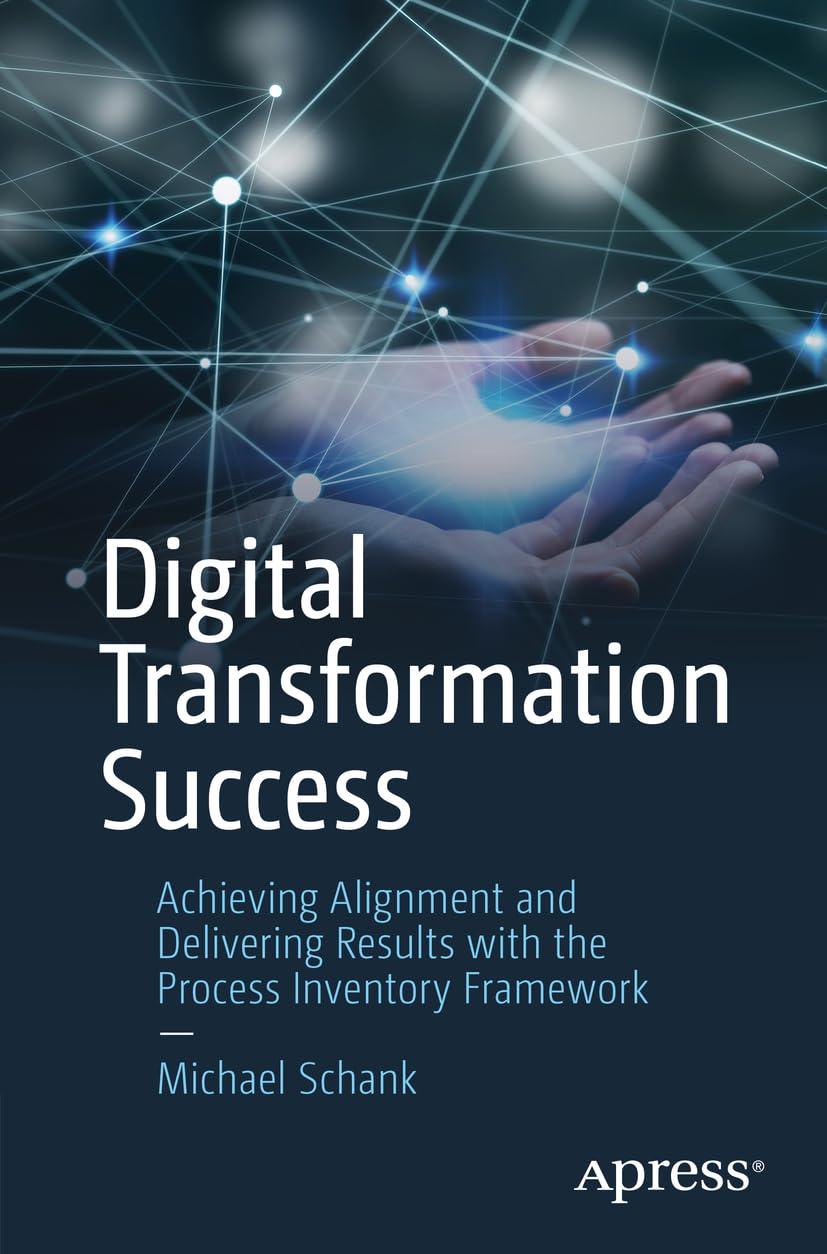 Digital Transformation Success: Achieving Alignment and Delivering Results with the Process Inventory Framework (PDF/EPUB Version)