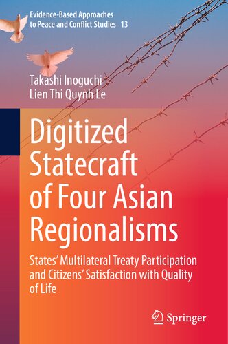 Digitized Statecraft of Four Asian Regionalisms: States' Multilateral Treaty Participation and Citizens' Satisfaction with Quality of Life (Evidence-Based Approaches to Peace and Conflict Studies, 13) (PDF/EPUB Version)
