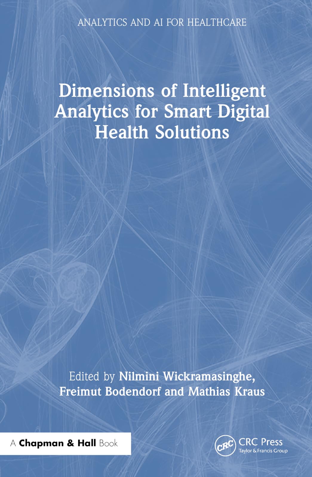 Dimensions of Intelligent Analytics for Smart Digital Health Solutions (Analytics and AI for Healthcare) (PDF/EPUB Version)