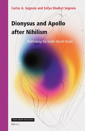 Dionysus and Apollo After Nihilism: Rethinking the Earth–World Divide (Value Inquiry Book, 384) (PDF/EPUB Version)
