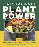 Dirty Gourmet Plant Power: Food for Your Outdoor Adventures (PDF/EPUB Version)
