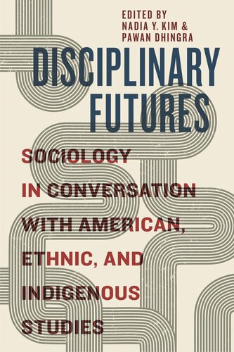 Disciplinary Futures: Sociology in Conversation with American, Ethnic, and Indigenous Studies (PDF/EPUB Version)

