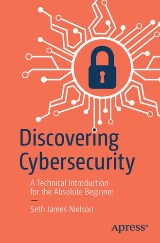 Discovering Cybersecurity: A Technical Introduction For The Absolute Beginner (PDF/EPUB Version)
