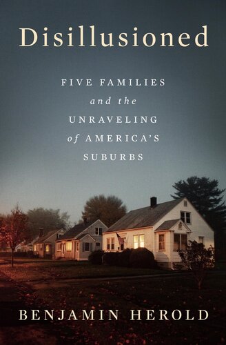 Disillusioned : Five Families and the Unraveling of America's Suburbs (PDF/EPUB Version)