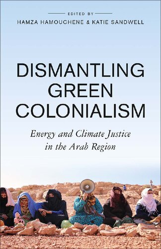 Dismantling Green Colonialism: Energy and Climate Justice in the Arab Region (PDF/EPUB Version)
