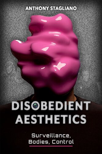 Disobedient Aesthetics: Surveillance, Bodies, Control (Rhetoric and Digitality) (PDF/EPUB Version)