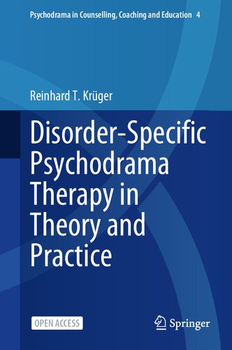 Disorder-Specific Psychodrama Therapy in Theory and Practice (Psychodrama in Counselling, Coaching and Education, 4) (PDF/EPUB Version)