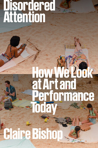 Disordered Attention: How We Look at Art and Performance Today (PDF/EPUB Version)