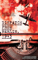 Dispatch from Berlin, 1943: The story of five journalists who risked everything (PDF/EPUB Version)
