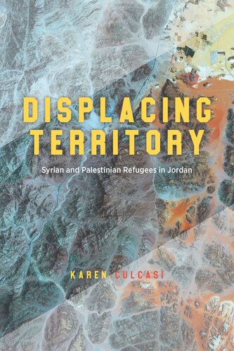 Displacing Territory: Syrian and Palestinian Refugees in Jordan (PDF/EPUB Version)
